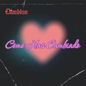 Como Has Cambiado