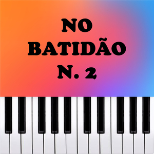 NO BATIDÃO (Version 2) (Piano Version)