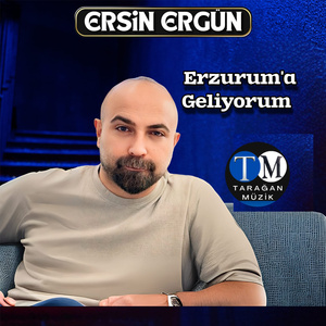Erzuruma Geliyorum