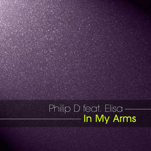 In My Arms (Philip D's Anthem Radio Mix)