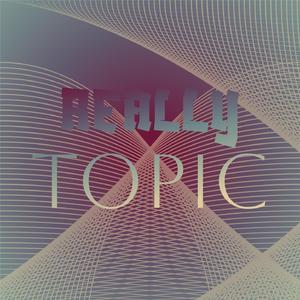 Really Topic