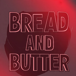 BREAD AND BUTTER