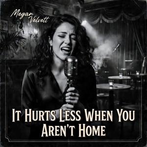 It Hurts Less When You Aren't Home