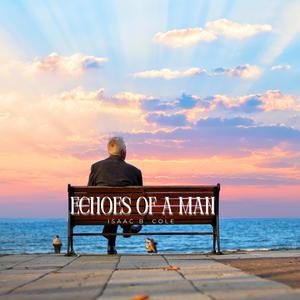 Echoes of a Man (feat. Isaac B. Cole)