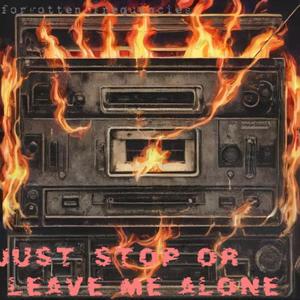 JUST STOP or leave me alone (demo tape)