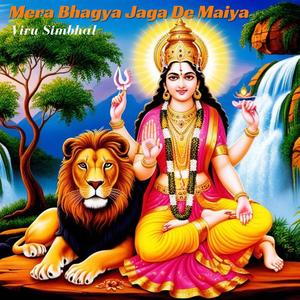 Mera Bhagya Jaga De Maiya