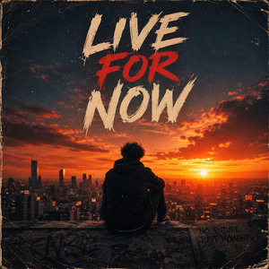 Live For Now