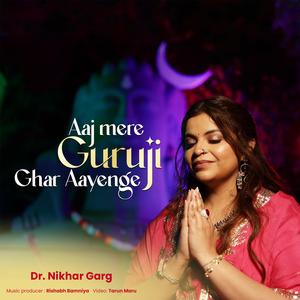 Aaj Mere Guruji Ghar Aayenge