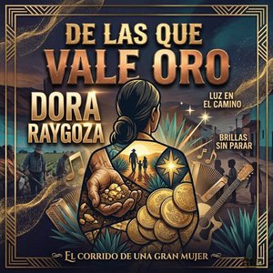 De Las Que Vale Oro Dora Raygoza