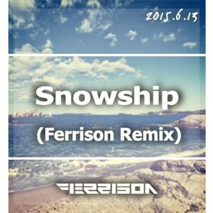 Snowship (Ferrison Remix)