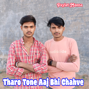 Tharo Tone Aaj Bhi Chahve