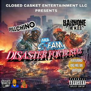 DISASTER FOR BUSTAZ (feat. PILLCHINO & BIG MEL DA HUSTLER)