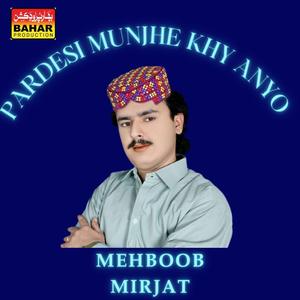 Pardesi Munjhy Khy Anyo