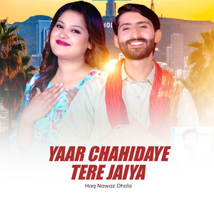 Yaar Chahidaye Tere Jaiya