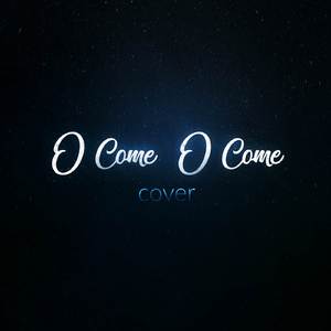 O Come O Come (Cover)