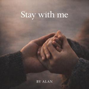 “Stay with me”.
