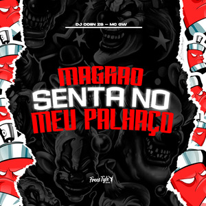 Magrão Senta No Palhaço