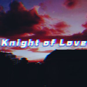 Knight of Love（prod by LONECLOUD）