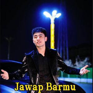 Jawap Barmu（给我答复）