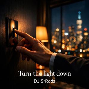 Turn the lights down