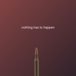 nothing has to happen