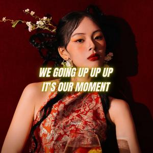 we going up up up it's our moment