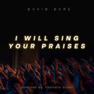 I Will Sing Your Praises