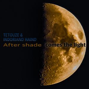 After shade comes the light (feat. Indoriand Light of Unity)