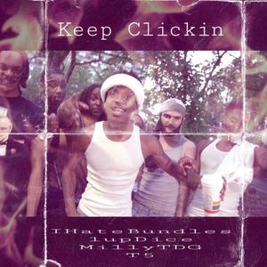 Keep Clickin (feat. Milly TDG, 1upDice & T5)