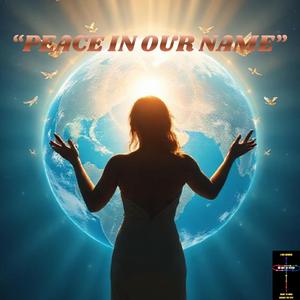 “PEACE IN OUR NAME”