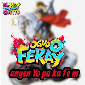Oguo Feray anyen Yo pa ka fe m