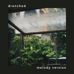 Drenched (Melody Version)