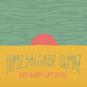 Deniz dalgasız olmaz