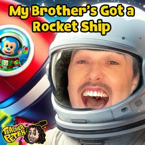 My Brother's Got a Rocket Ship