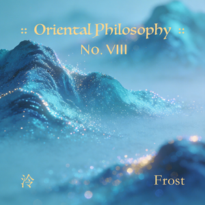Oriental Philosophy VIII :: Frost ( 东方哲VIII :: 泠 · 赦 )