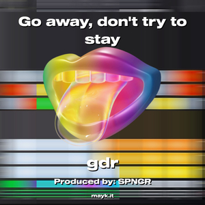 Go away dont try to stay