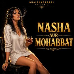 NASHA AUR MOHABBAT