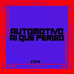 Automotivo Ai Que Perigo (feat. Mc Delux & Mc Maromba)