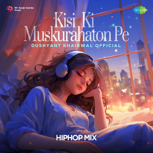 Kisi Ki Muskurahaton Pe - Hip Hop Mix