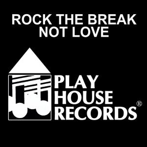 Rock The Break Not Love (Remastered)