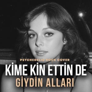 Kime Kin Ettin De Giydin Alları