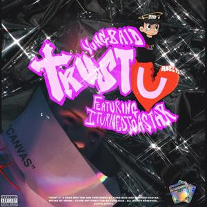 Trust U (feat. Iturnedtoastar)