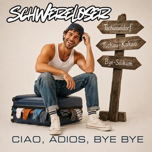 Ciao, Adios, Bye Bye