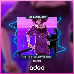 Anh Muốn Đưa Em Về Không? (Cukak Remix)