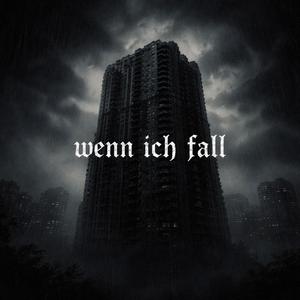 wenn ich fall