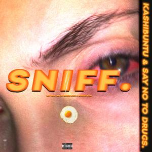 Sniff (feat. Say No To Drugs)