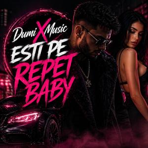 DumiXMusic-Esti pe Repet Baby (Radio Edit)