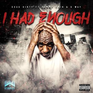 I Had Enough (feat. Sammy Cain & G Way)