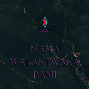 Mama Wabantwana Bami