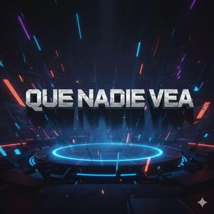 Que Nadie Vea
